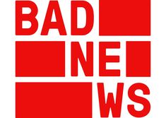 the words bad news are in red and white on a white background with black letters