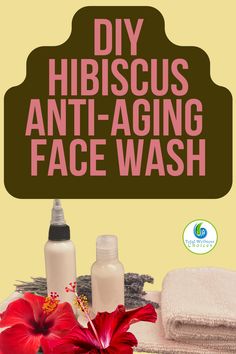 DIY Hibiscus Anti-Aging Face Wash Anti Aging Face Wash, Diy Face Wash, Infused Oil, Natural Preservatives, Infused Oils, Anti Aging Face