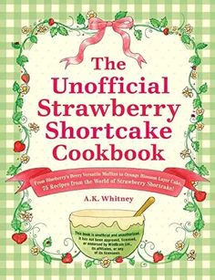 the official strawberry shortcake cookbook by a k whiney, illustrated by author