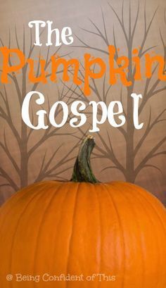 an orange pumpkin with the words, the pumpkin gospel on it's side