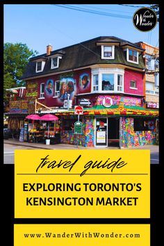 an image of a store with the words travel guide exploring toronto's kensington market