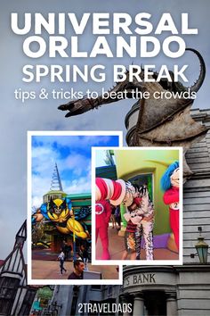 universal orlando spring break tips and tricks to beat the crowds