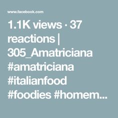 the text reads 1 11k views 37 reactions i 350 amtricciana amatriciana italian foodfood fooies home