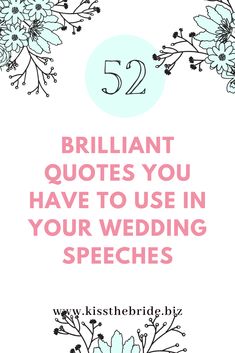 flowers with the words 52 brilliant quotes you have to use in your wedding speeches