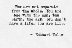 an old black and white photo with the quote you are not separate from the whole you are one with the sun, the earth, you don't have a life