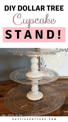 a cake stand with the words diy dollar tree cupcake stand