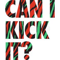 the words can't kick it? are printed in red, green and black