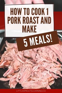 the words how to cook pork roast and make 5 meals on top of a pan