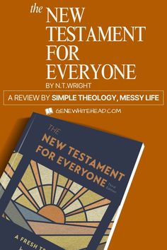 the new testament for everyone by n t wright, a review by simple theology, messy life