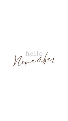 the words hello november written in brown ink