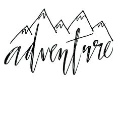 the word adventure written in cursive writing with mountains and trees behind it on a white background