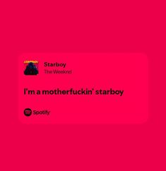 i'm a motherfuckin'starboy on spotify