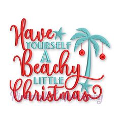 the phrase have yourself a beachy little christmas is shown in red and blue letters