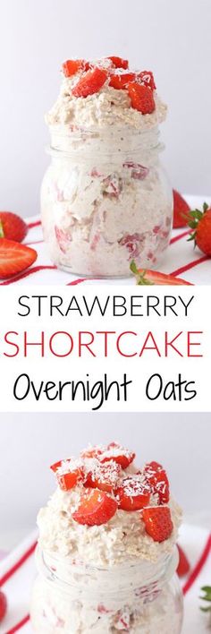 strawberry shortcake overnight oats in a mason jar with strawberries on top and the words, strawberry shortcake overnight oats