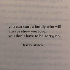 an open book with the words you can start a family who will always show you love, you don't have to be sorry, no harry styles