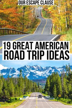 the road with mountains in the background and text overlay that reads, our escape clause 19 great american road trip ideas