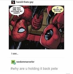 a comic strip with deadpool saying, why are u holding it back pete?