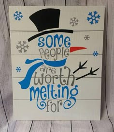 some people are worth melting for snowman sign