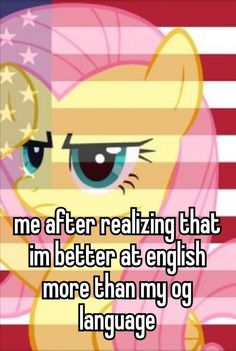 an american flag with the words me after realizing that i'm better at english more than