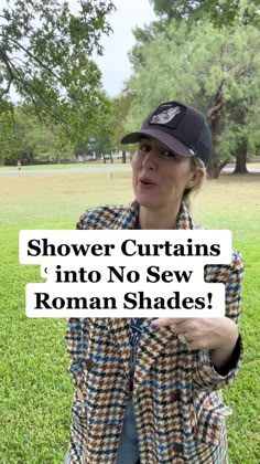 a woman standing in the grass wearing a hat and jacket with words above her reading shower curtains into no sew roman shades