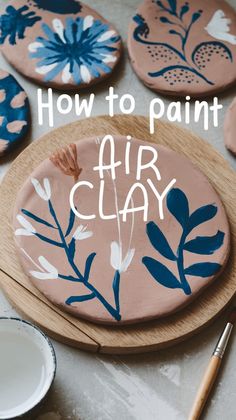 how to paint an air clay plate with flowers on it and the words, how to paint air clay