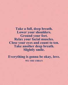 a pink background with the words take a full, deep breath lower your shoulders ground your feet relax your facial muscles close your eyes and count