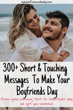 a man and woman hugging each other with the text, 300 short & touching messages to make your boyfriends day