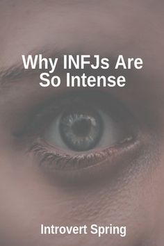 Why INFJs Are So Intense Infj Eyes, Infj Quotes, Without Remorse, Infp Infj