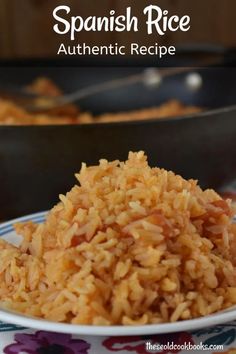 spanish rice on a plate in front of a skillet with the words authentic recipe