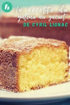 a piece of cake on a plate with the words la recette du gateau au gausst de cyril lingac