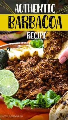 the ultimate authentic barbacoa recipe is made with shredded beef, avocado and cilantro