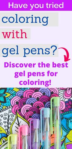 three pens with the words have you tried coloring with gel pens?