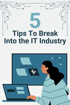 a woman sitting in front of a computer with the words 5 tips to break into the it industry