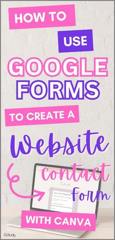 a laptop with the words how to use google forms to create a website and contact form