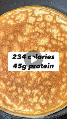 a pancake that has been cooked in a skillet with the words 24 clories 45 protein written on it