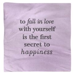 a purple pillow with the words to fall in love with yourself is the first secret to happiness