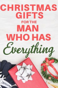 christmas gifts for the man who has everything