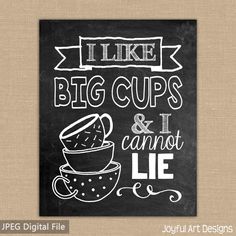 a chalkboard sign that says i like big cups and i cannot't lie