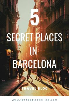 people walking down the street in barcelona with text overlay that reads 5 secret places in barcelona