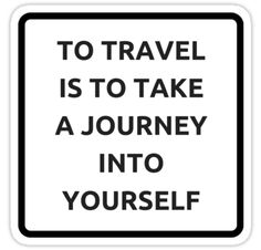 a white and black sign that says to travel is to take a journey into yourself