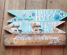 three wooden signs that say do make happy and be kind to hear, believe your dreams, you can do it