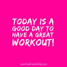 a pink background with the words today is a good day to have a great workout