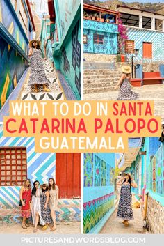 what to do in santa catalina palopo, guatemala with pictures of colorful buildings