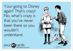 two boys are talking to each other with the caption your going to disney again? that's crazy no, what's crazy is that you've never been there