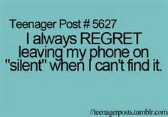 the text reads teenager post 527 i always reget leaving my phone on silent when i can't find it