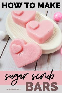 how to make sugar scrub bars for valentine's day or any other special occasion