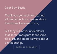 a quote that reads dear boy bestie thank you so much for bearing all the tauts from people about friendzone because of me, but they will never understand that sometimes pure