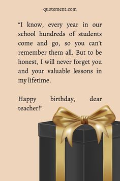 a birthday card with a black gift box and gold ribbon on it that says i know, every year in our school hundreds of students come and go