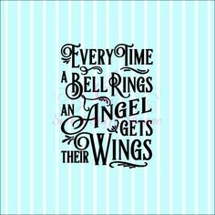 a quote that says, every time a bell rings an angel gets their wings on it