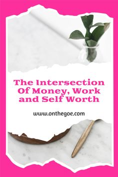 the intersection of money, work and self worth